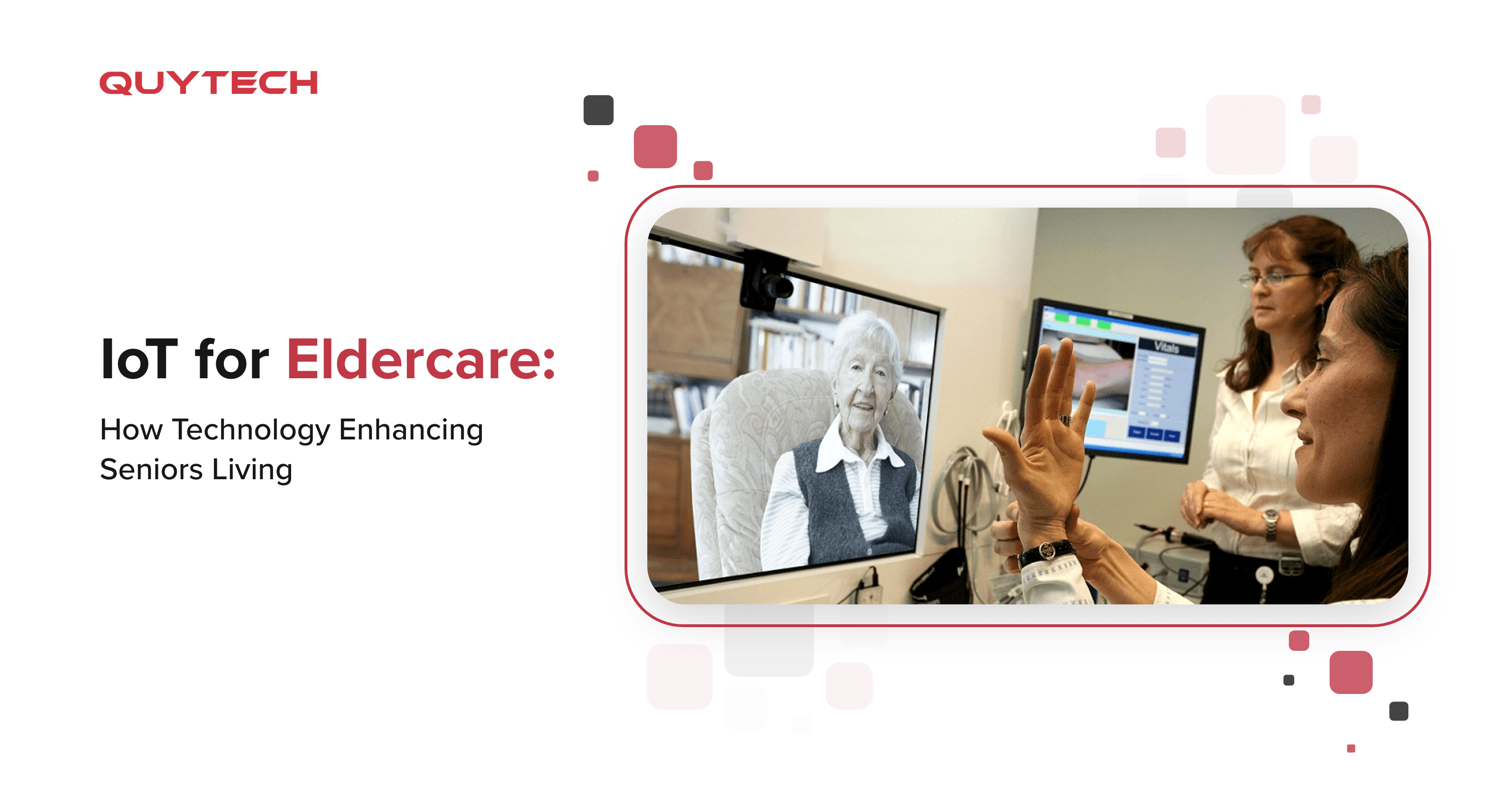 https://www.quytech.com/blog/wp-content/uploads/2022/08/IoT-for-Eldercare-How-Technology-Enhancing-Seniors-Living.png